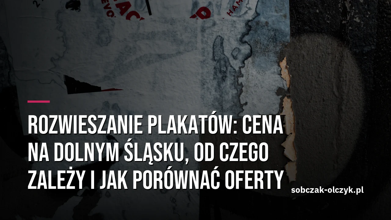 Rozwieszanie plakatów: cena na Dolnym Śląsku, od czego zależy i jak porównać oferty